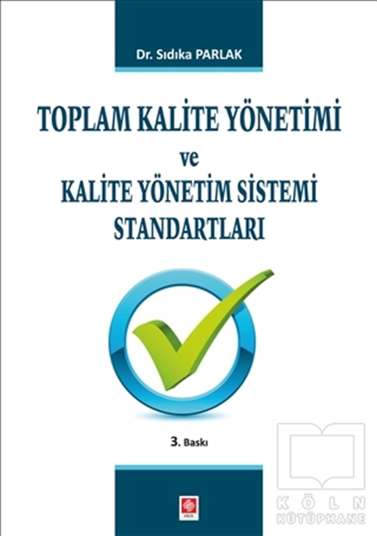 Sıdıka ParlakReferans KitaplarToplam Kalite Yönetimi ve Kalite Yönetim Sistemi Standartları