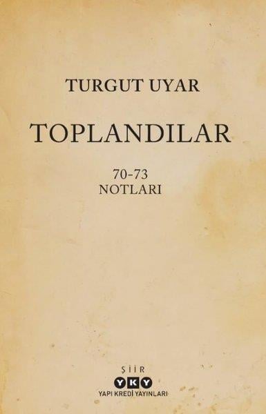 Turgut UyarTürk ŞiiriToplandılar 70 - 73 Notları