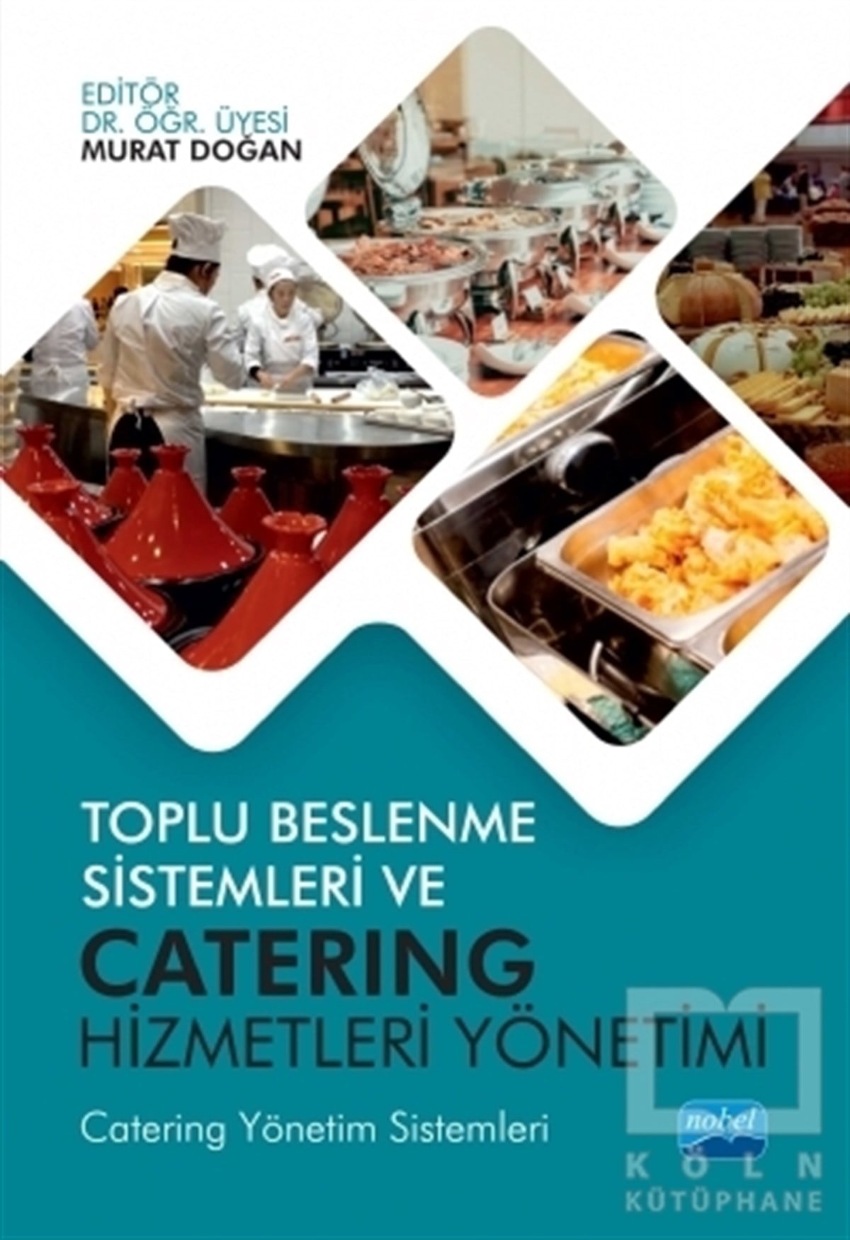 Murat DoğanBaşvuru KitaplarıToplu Beslenme Sistemleri ve Catering Hizmetleri Yönetimi