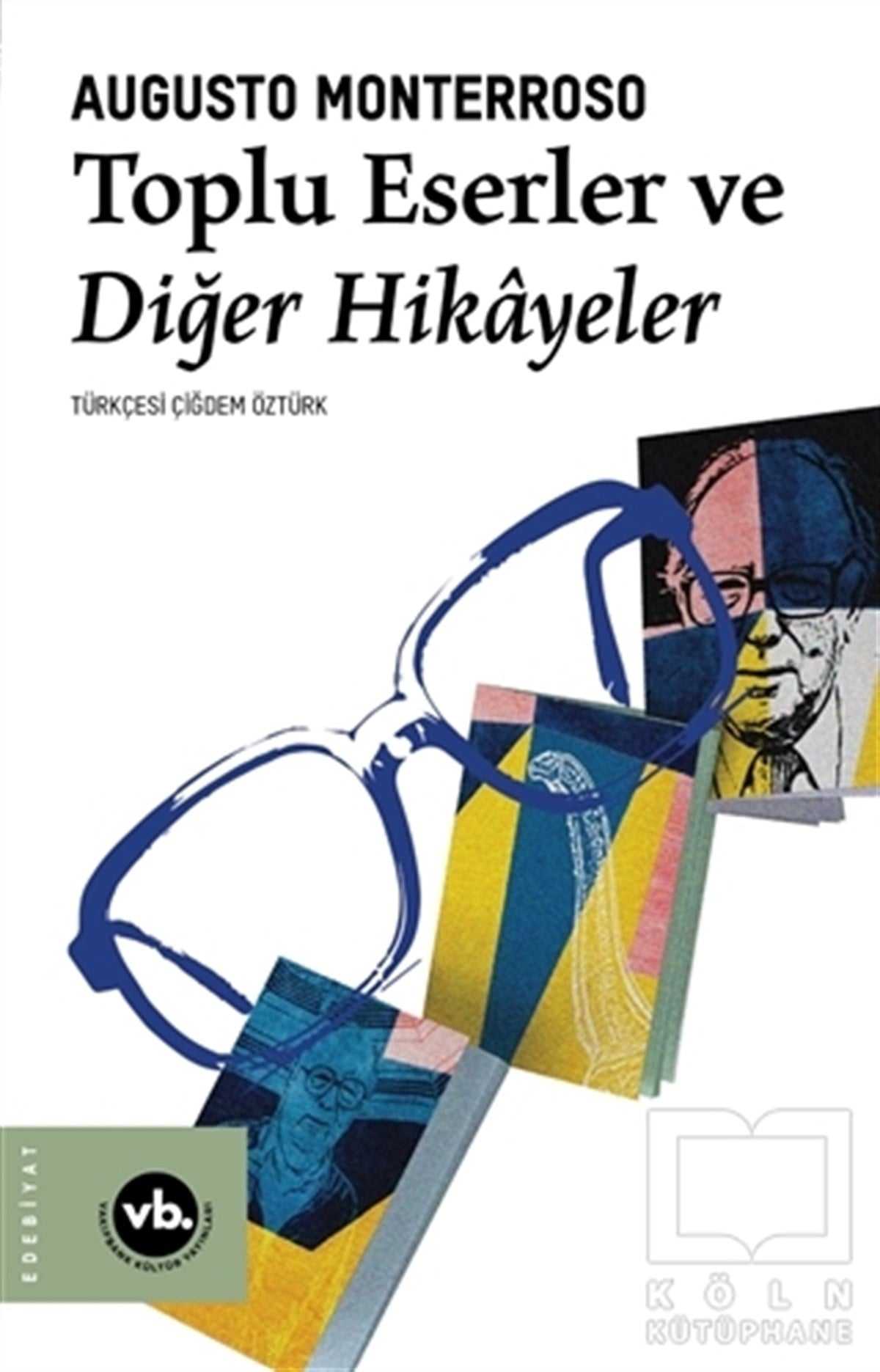 Augusto MonterrosoHikaye (Öykü) KitaplarıToplu Eserler ve Diğer Hikayeler