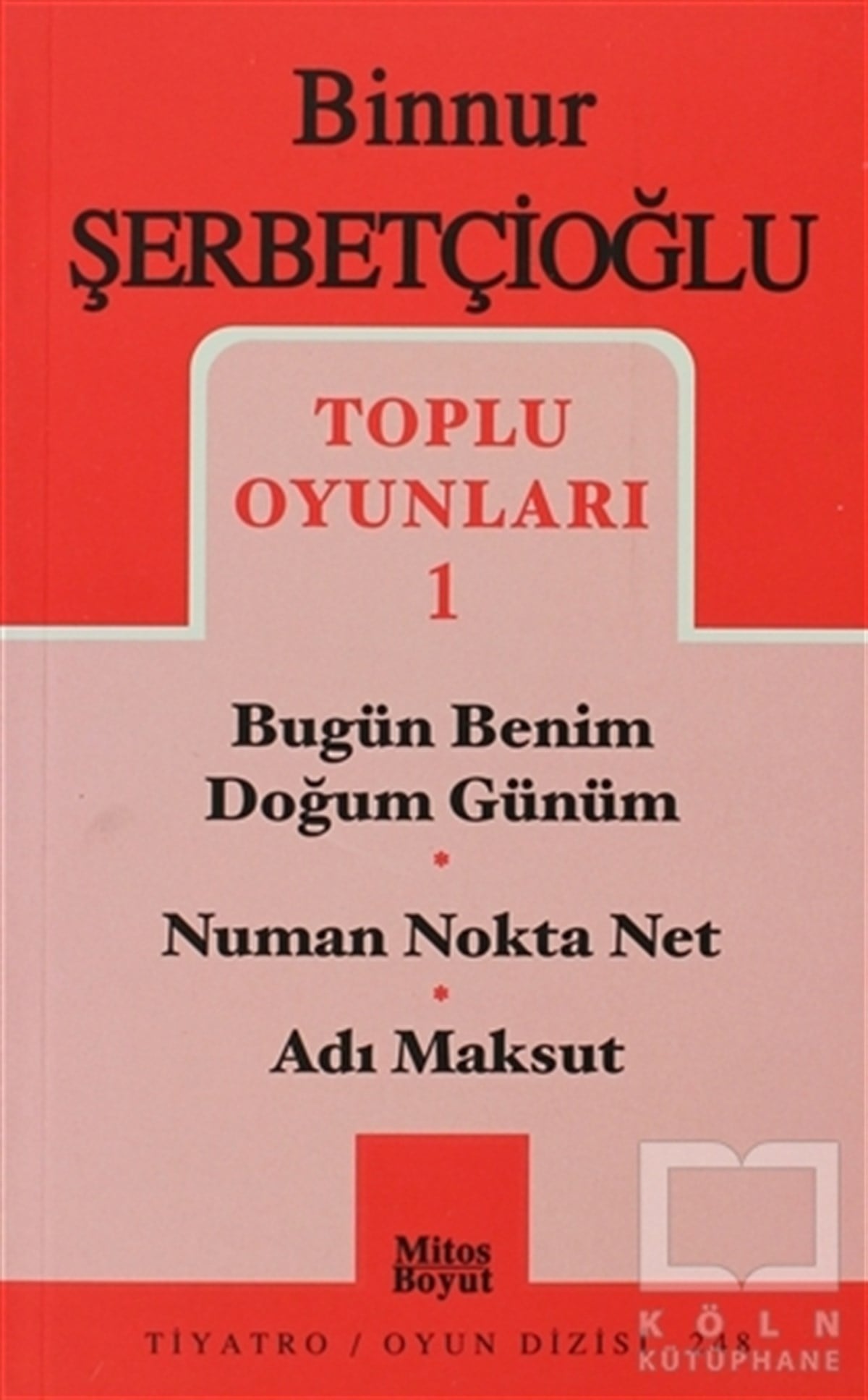 Binnur ŞerbetçioğluSenaryoToplu Oyunları 1 - Bugün Benim Doğum Günüm / Numan Nokta Net / Adı Maksut