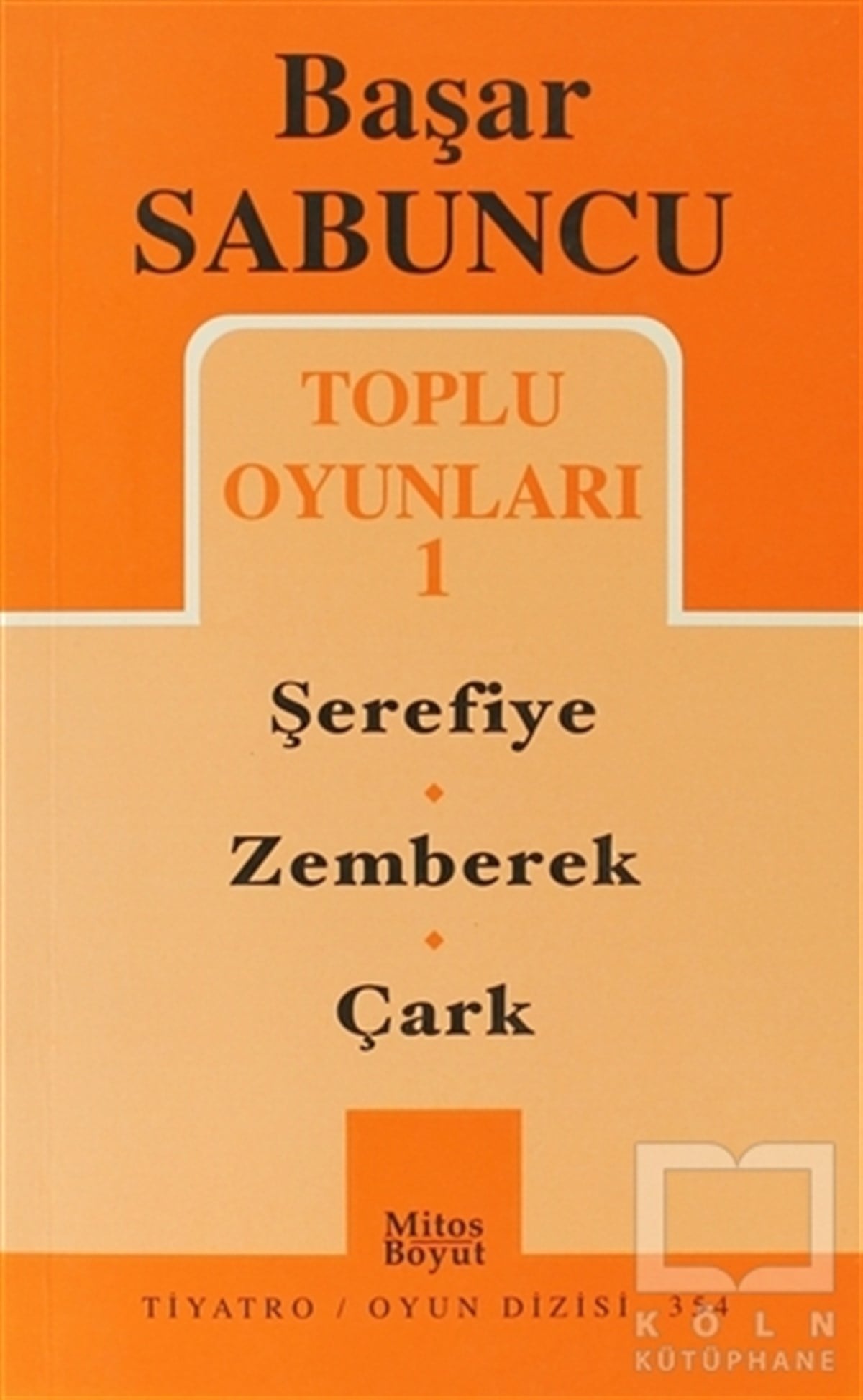 Başar SabuncuSenaryoToplu Oyunları 1 / Şerefiye - Zemberek - Çark
