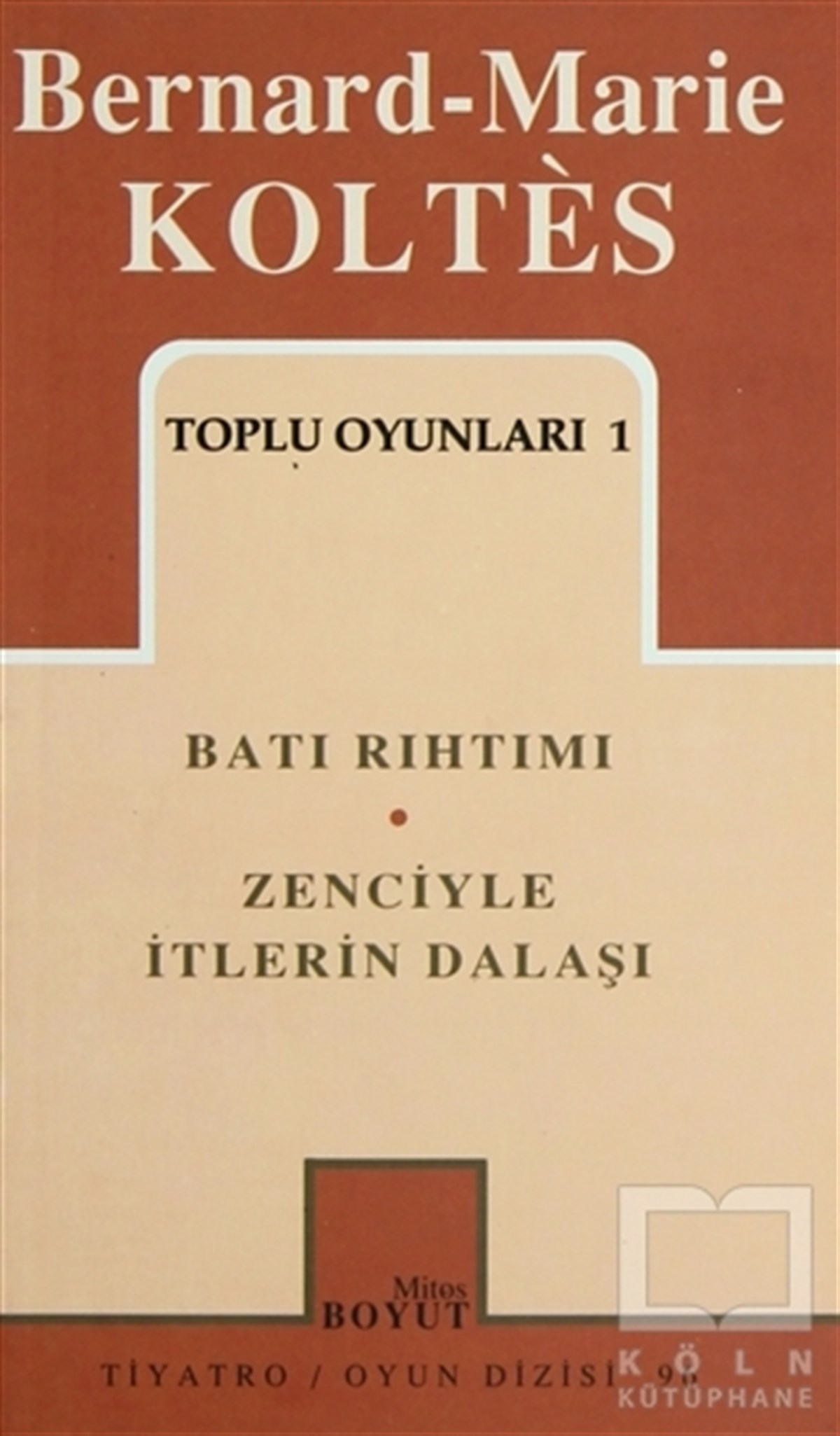 Bernard-Marie KoltesSenaryoToplu Oyunları 1 Batı Rıhtımı / Zenciyle İtlerin Dalaşı