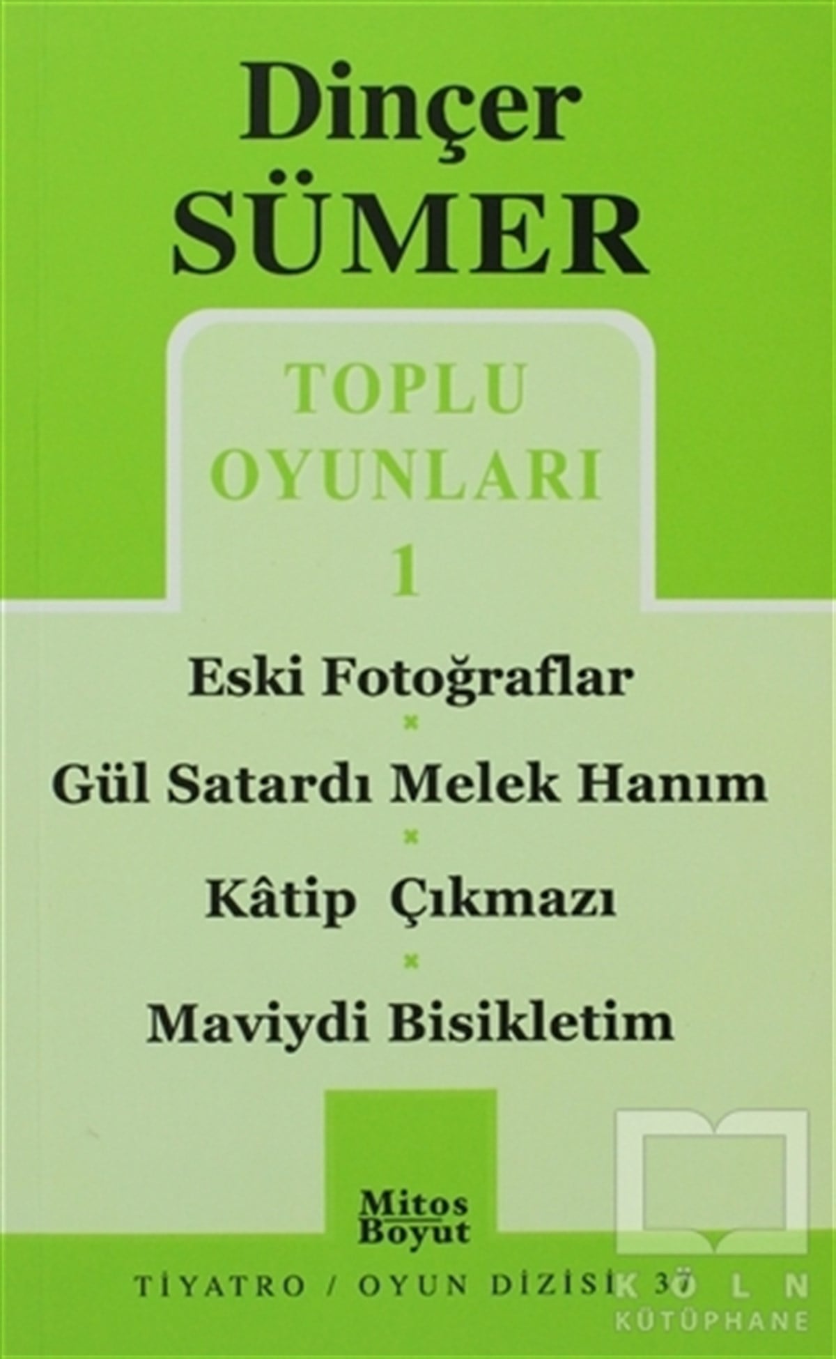 Dinçer SümerSenaryoToplu Oyunları-1 Eski Fotoğraflar / Gül Satardı Melek / Hanım / Katip Çıkmazı / Maviydi Bisikletim