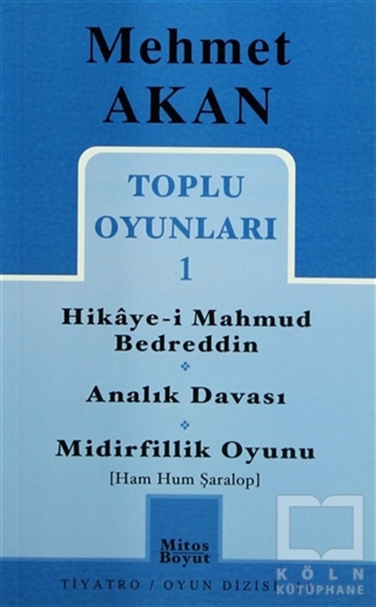 Mehmet AkanSenaryoToplu Oyunları 1 Hikaye-i Mahmud Bedreddin Analık Davası Midirfillik Oyunu (Ham Hum Şaralop)