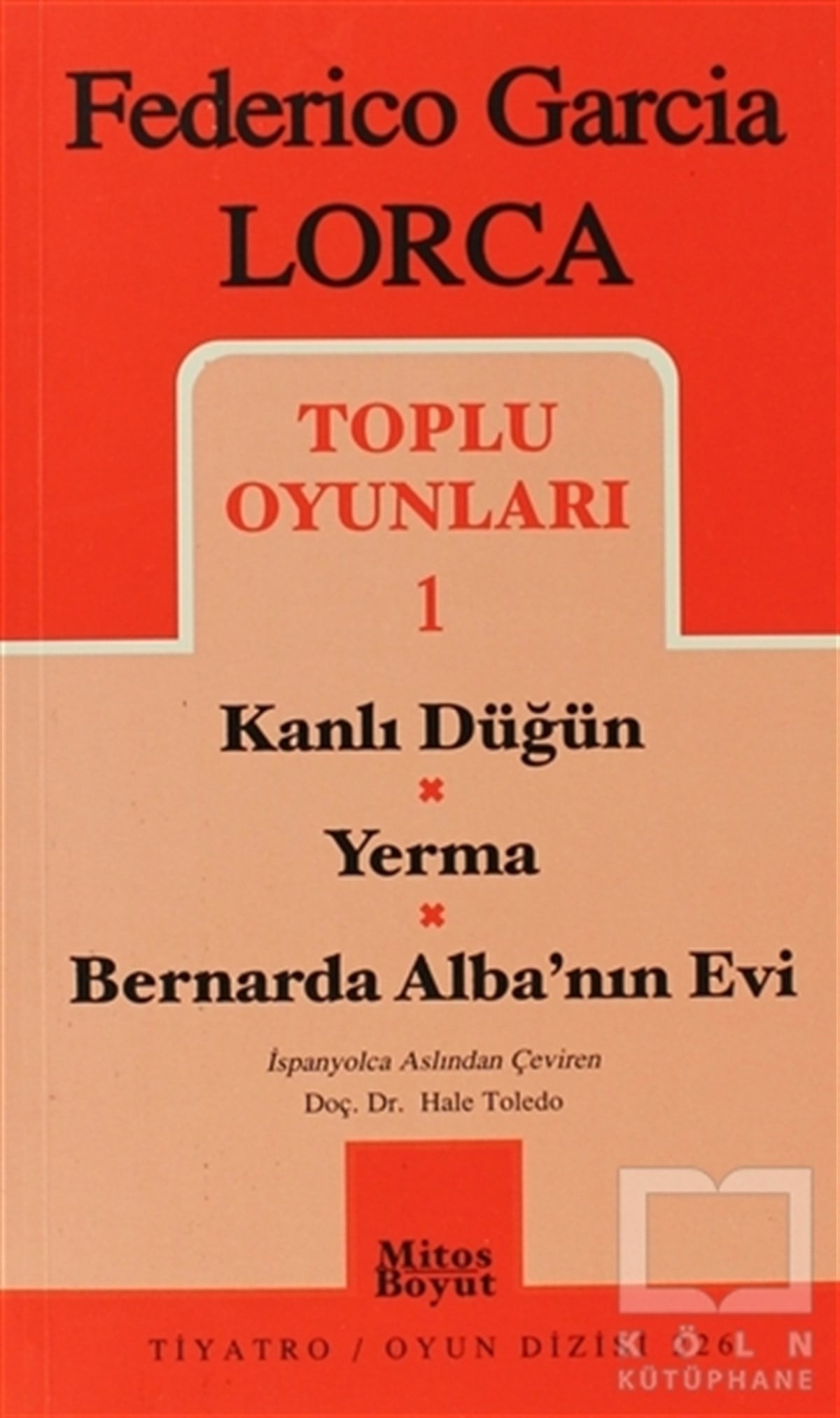 Federico Garcia LorcaSenaryo KitaplarıToplu Oyunları 1 Kanlı Düğün / Yerma / Bernarda Alba’nın Evi