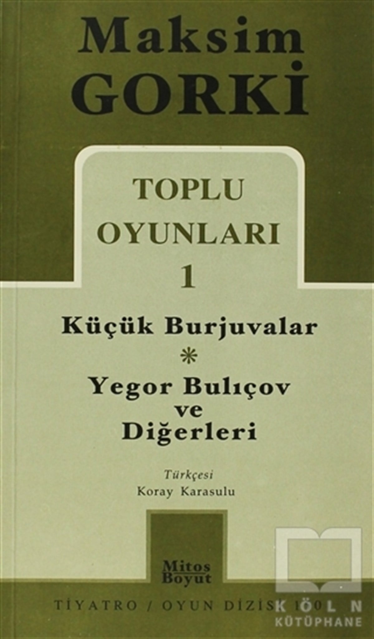 Maksim GorkiSenaryoToplu Oyunları 1 Küçük Burjuvalar - Yegor Bulıçov ve Diğerleri