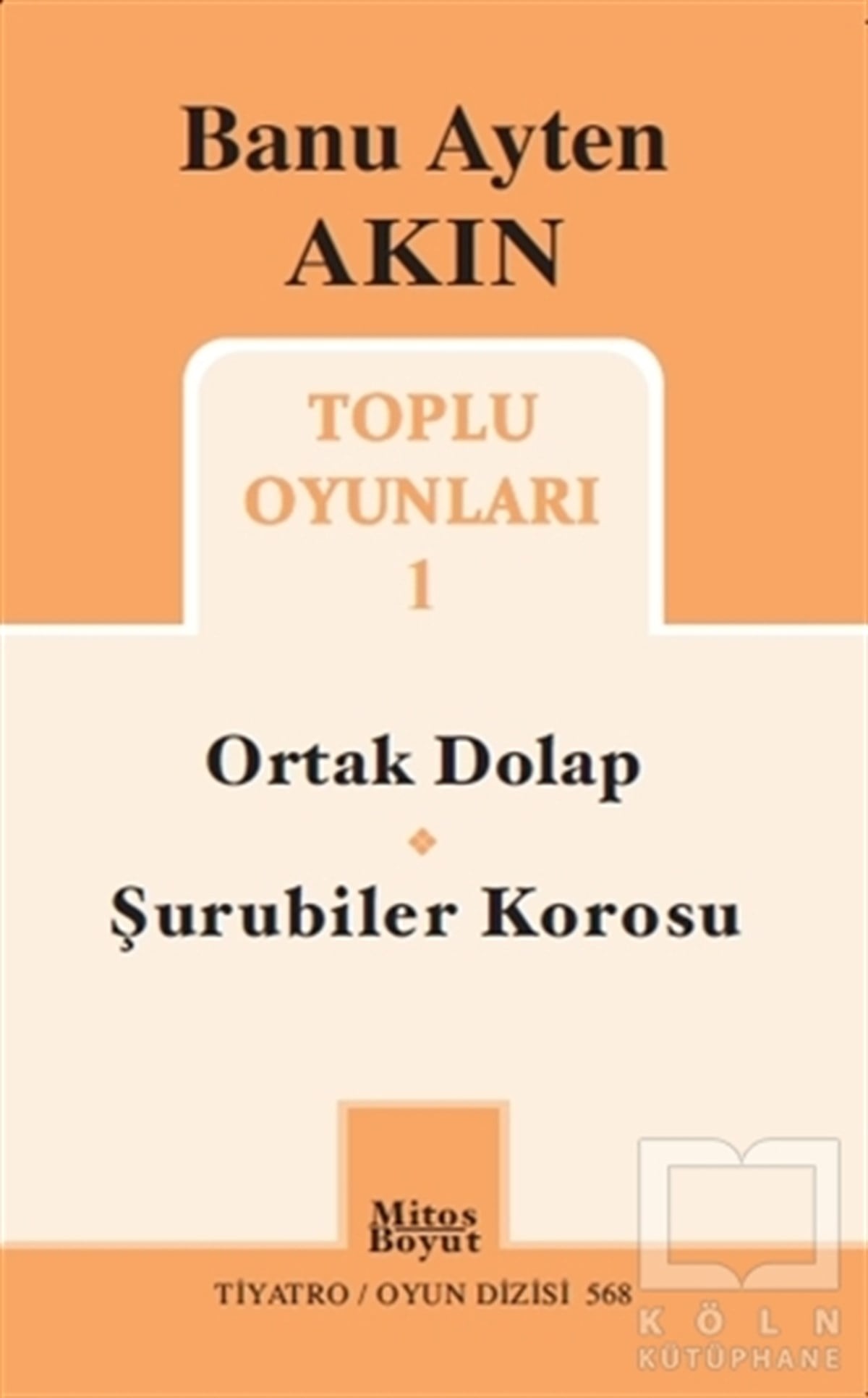 Banu Ayten AkınOyunToplu Oyunları 1: Ortak Dolap - Şurubiler Korosu