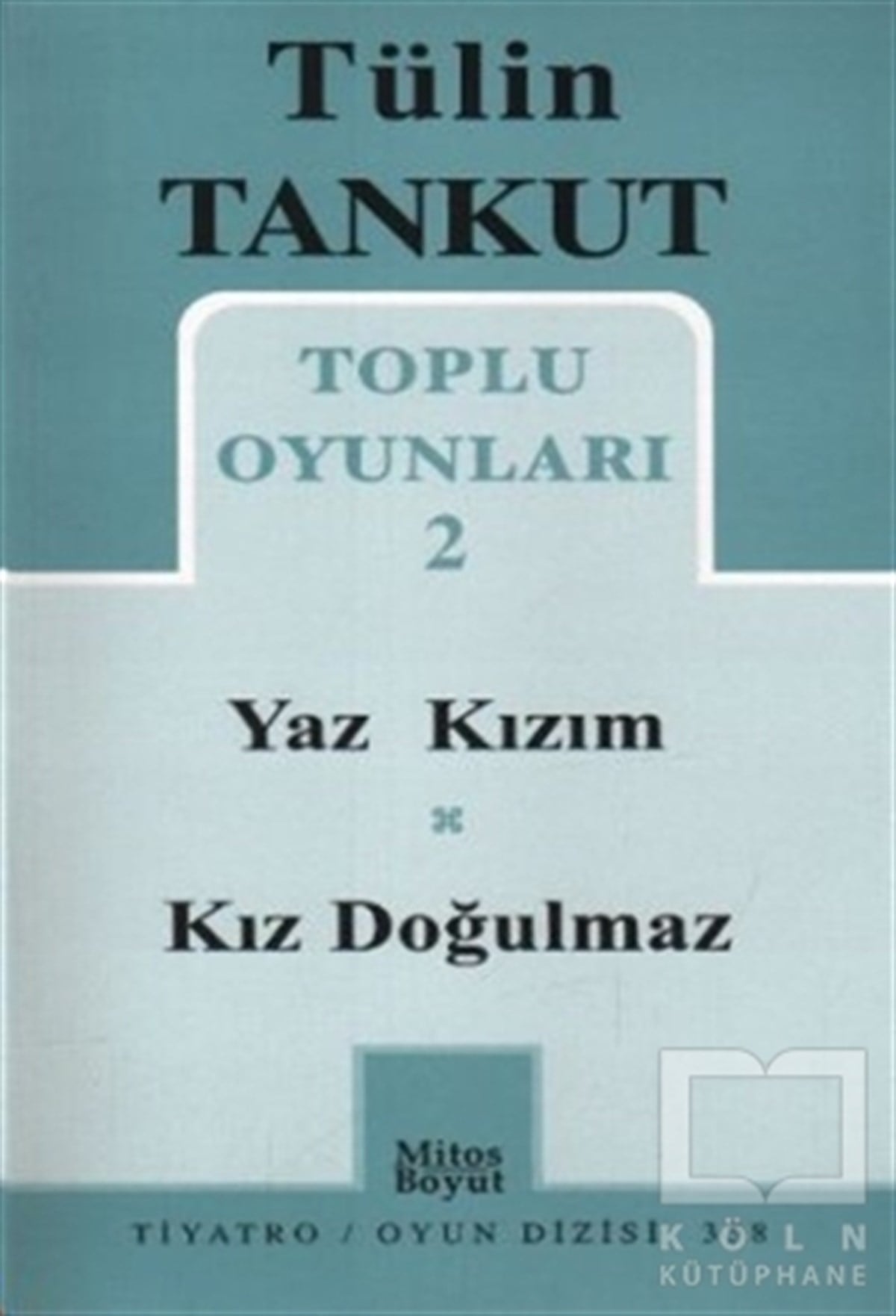 Tülin TankutSenaryoToplu Oyunları 2 - Yaz Kızım - Kız Doğulmaz