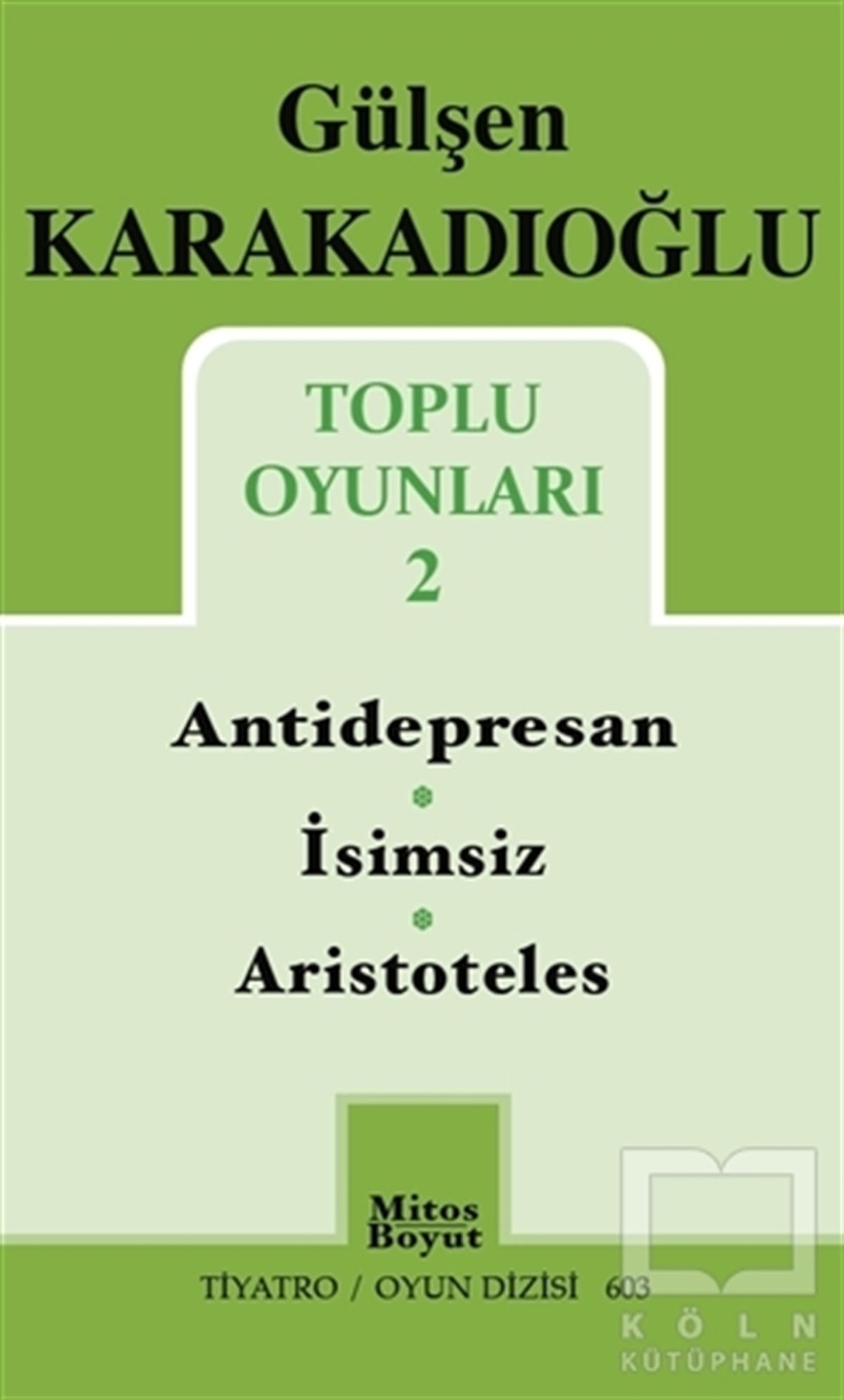 Gülşen KarakadıoğluOyunToplu Oyunları 2 : Antidepresan - İsimsiz - Aristoteles