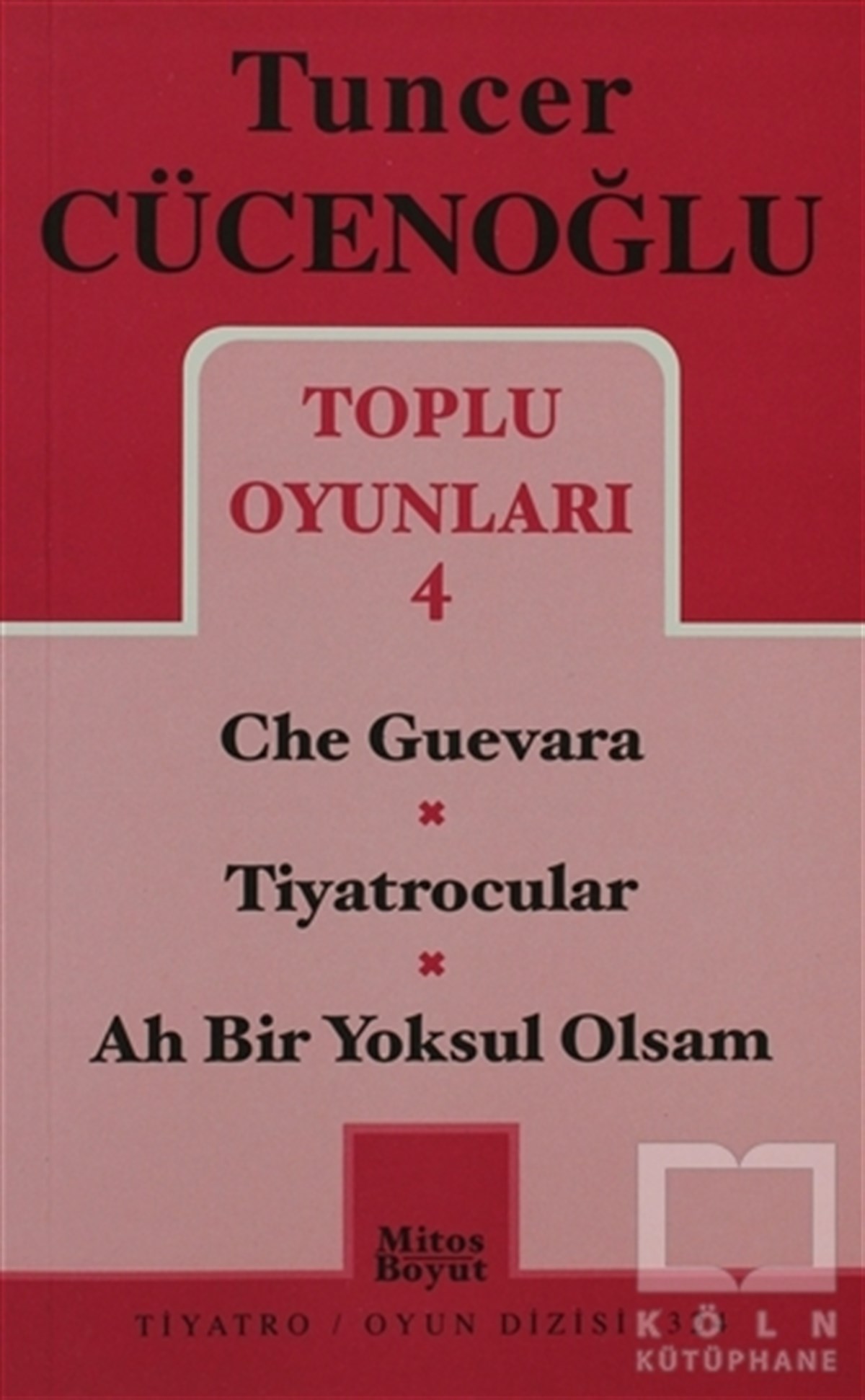 Tuncer CücenoğluSenaryoToplu Oyunları 4 - Che Guevara / Tiyatrocular / Ah Bir Yoksul Olsam