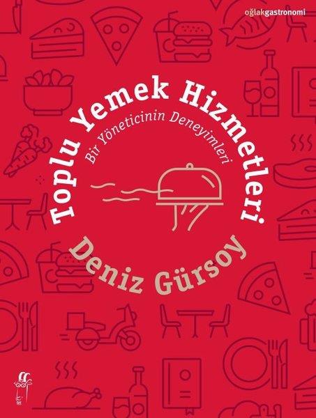 Deniz GürsoyGastronomiToplu Yemek Hizmetleri - Bir Yöneticinin Deneyimleri