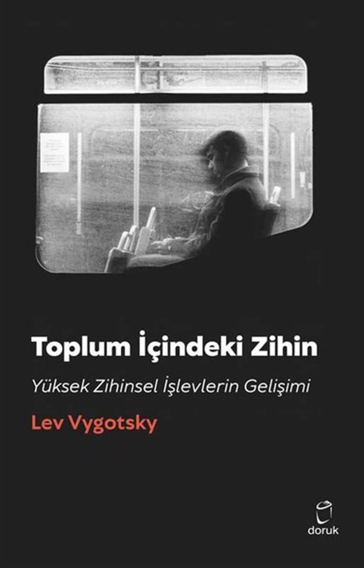 Lev S. VygotskyPsikoloji BilimiToplum İçindeki Zihin - Yüksek Zihinsel İşlevlerin Gelişimi