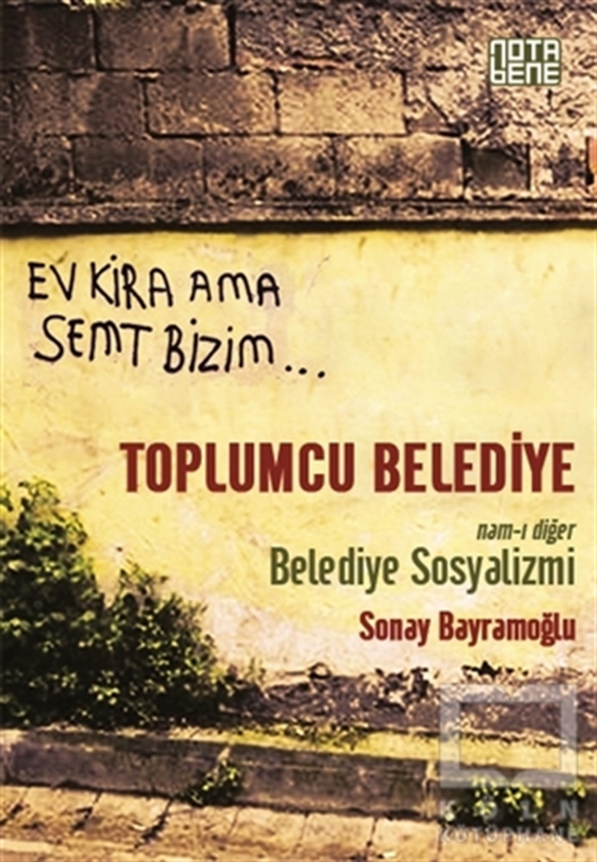 Sonay BayramoğluAraştırma-İncelemeToplumcu Belediye : Namı-ı Diğer Belediye Sosyalizmi
