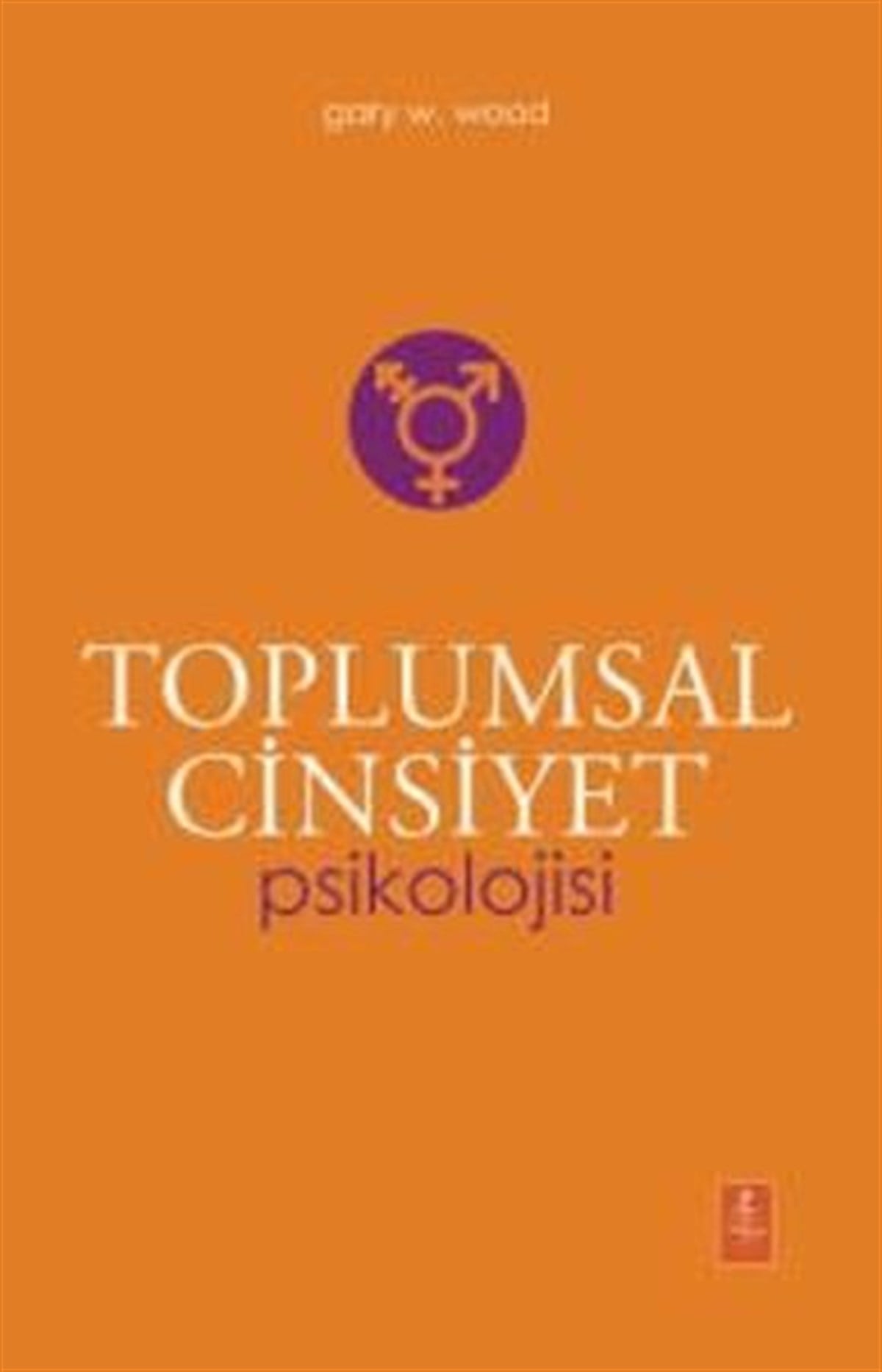 Gary W. WoodTıpToplumsal Cinsiyet Psikolojisi - The Psychology Of Gender