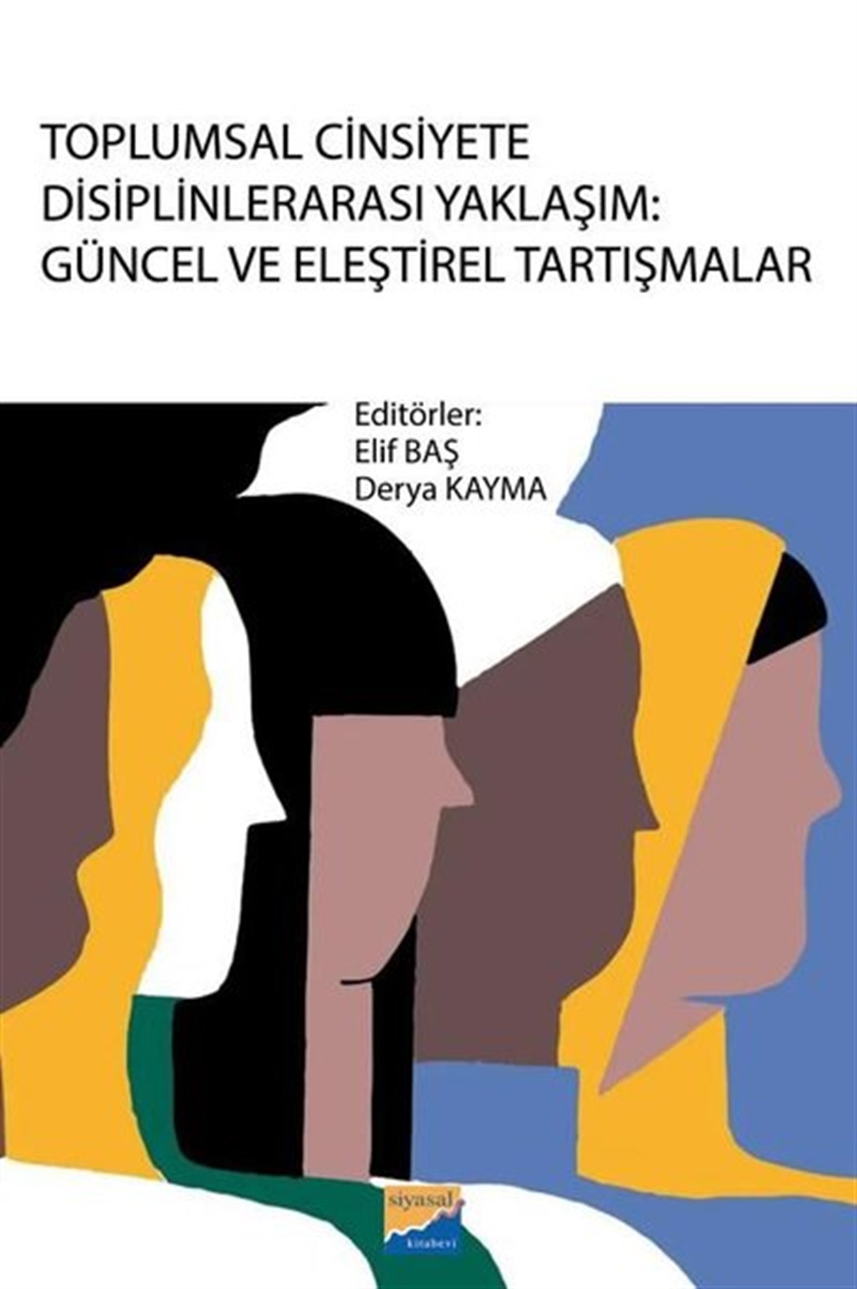 KolektifSosyoloji KitaplarıToplumsal Cinsiyete Disiplinlerarası Yaklaşım: Güncel ve Eleştirel Tartışmalar