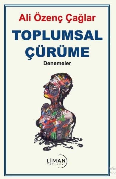 Ali Özenç ÇağlarDeneme KitaplarıToplumsal Çürüme - Denemeler