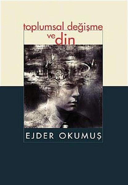 Ejder OkumuşSosyoloji KitaplarıToplumsal Değişme ve Din