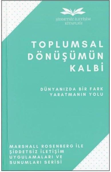 Marshall RosenbergPsikoloji KitaplarıToplumsal Dönüşümün Kalbi - Dünyanızda Bir Fark Yaratmanın Yolu