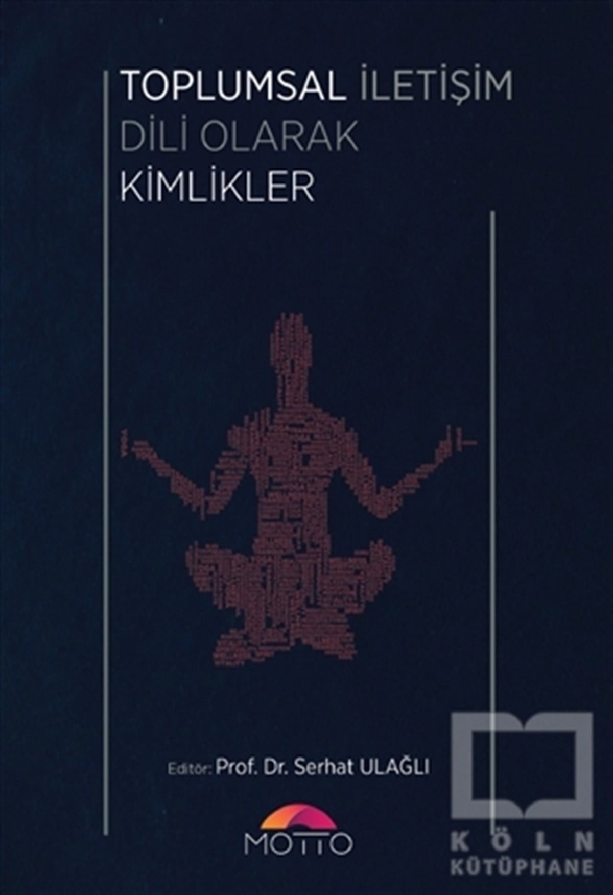 Serhat UlağlıAkademikToplumsal İletişim Dili Olarak Kimlikler