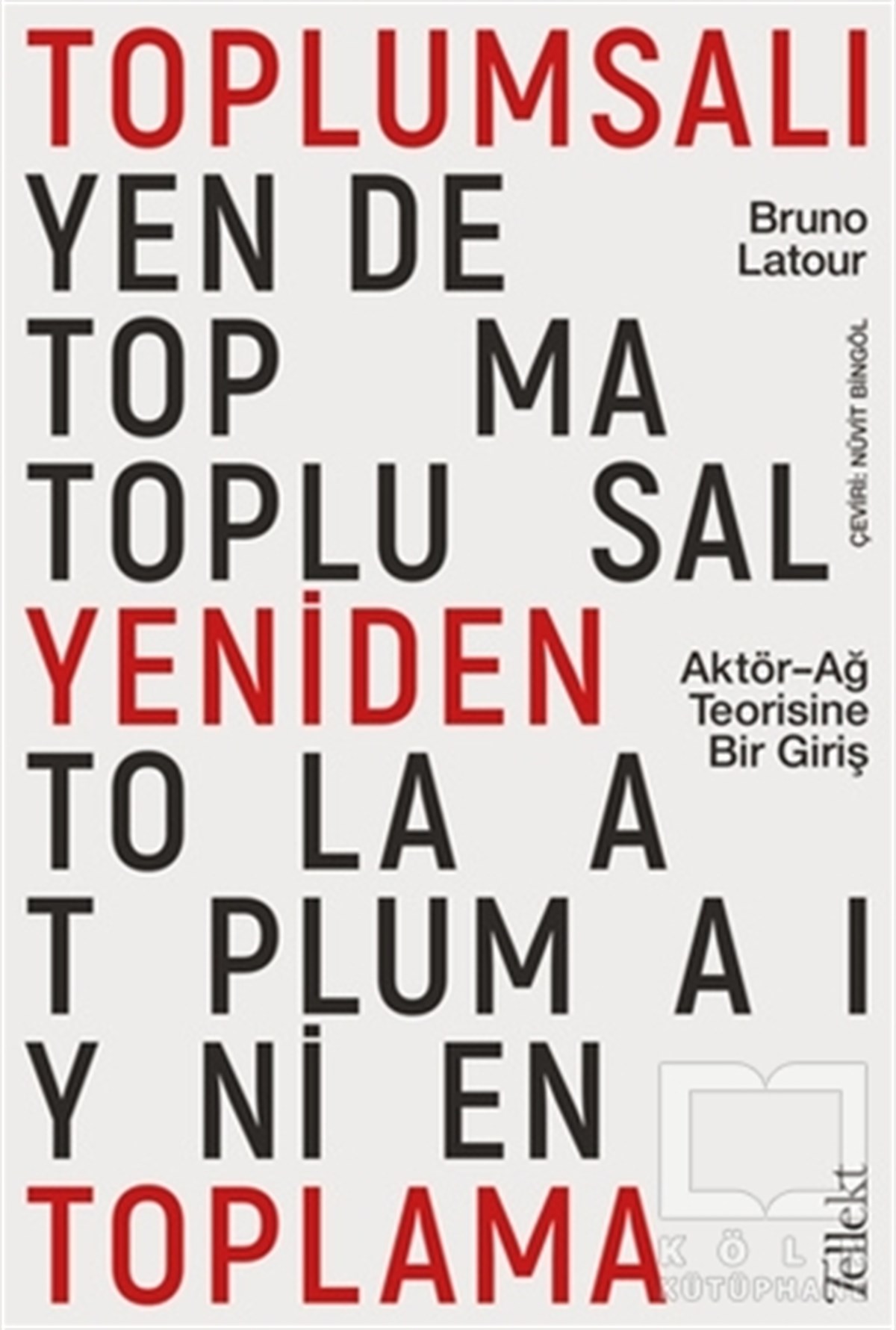 Bruno LatourGenel Felsefe KitaplarıToplumsalı Yeniden Toplama: Aktör-Ağ Teorisine Bir Giriş