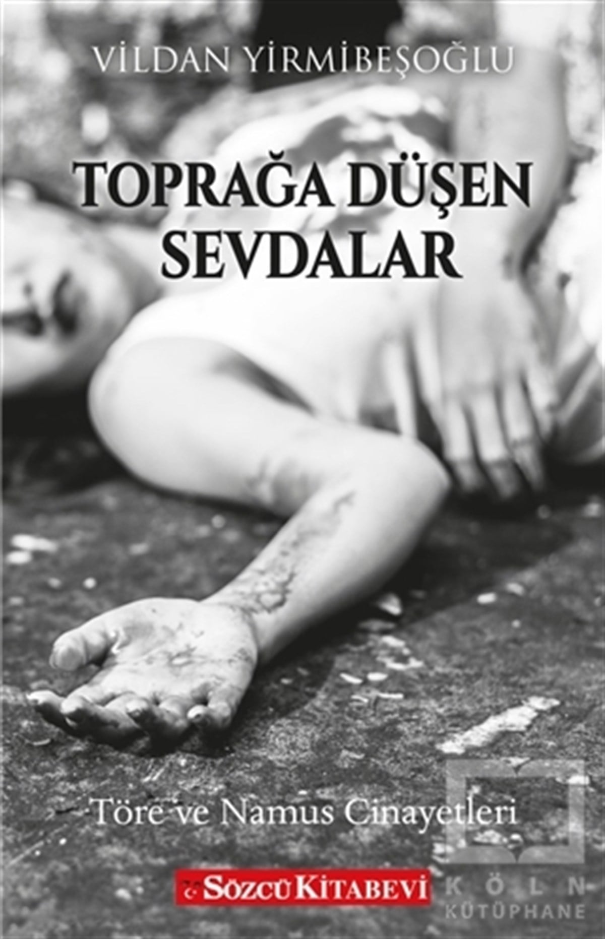 Vildan YirmibeşoğluAraştırma - İncelemeToprağa Düşen Sevdalar