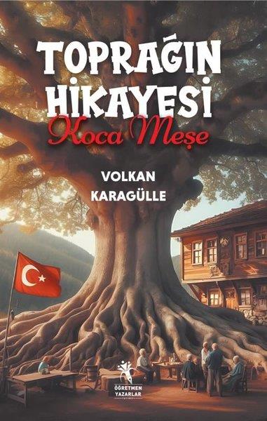 Volkan KaragülleTürk RomaniToprağın Hikayesi Koca Meşe