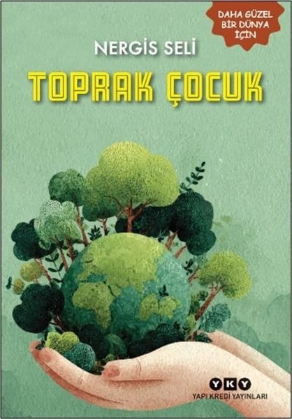 Nergis SeliÇocuk Gençlik RomanlarıToprak Çocuk - Daha Güzel Bir Dünya İçin