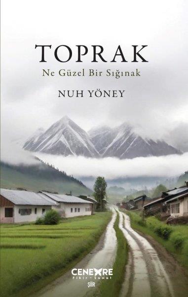 Nuh YöneyTürk ŞiiriToprak - Ne Güzel Bir Sığınak