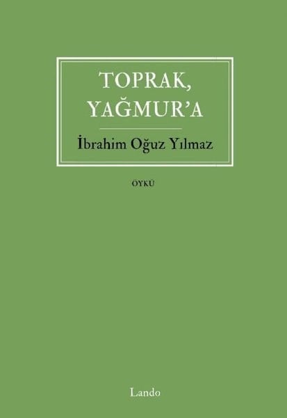 İbrahim Oğuz YılmazTürk RomaniToprak Yağmur'a