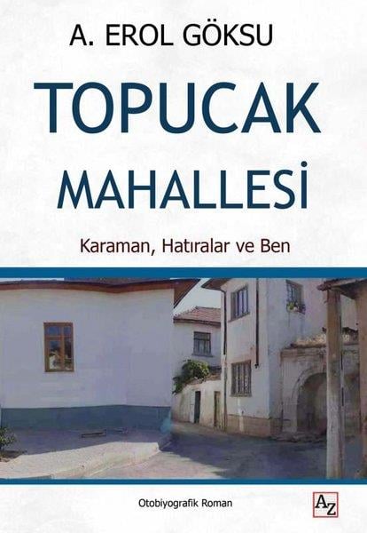 A. Erol GöksuTürk RomaniTopucak Mahallesi - Karaman Hatıralar ve Ben