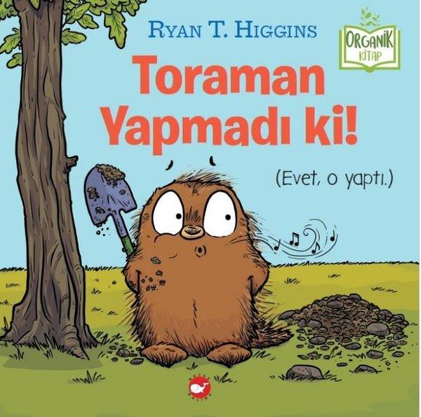 Ryan T. HigginsEgitim Etkinlik KitaplariToraman Yapmadı ki! Organik Kitap