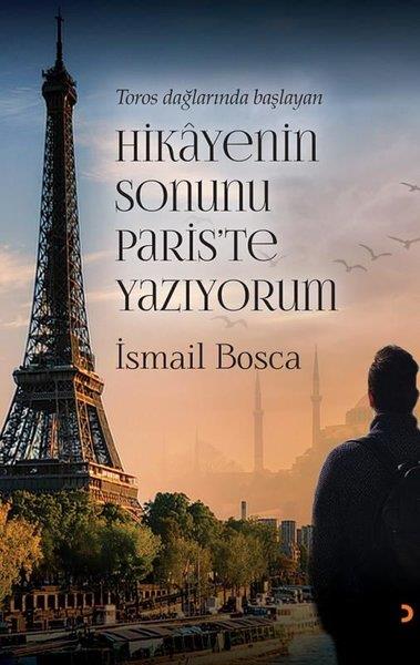 İsmail BoscaTarihi Biyografi ve Otobiyografi KitaplarıToros Dağlarında Başlayan Hikayenin Sonunu Paris'te Yazıyorum