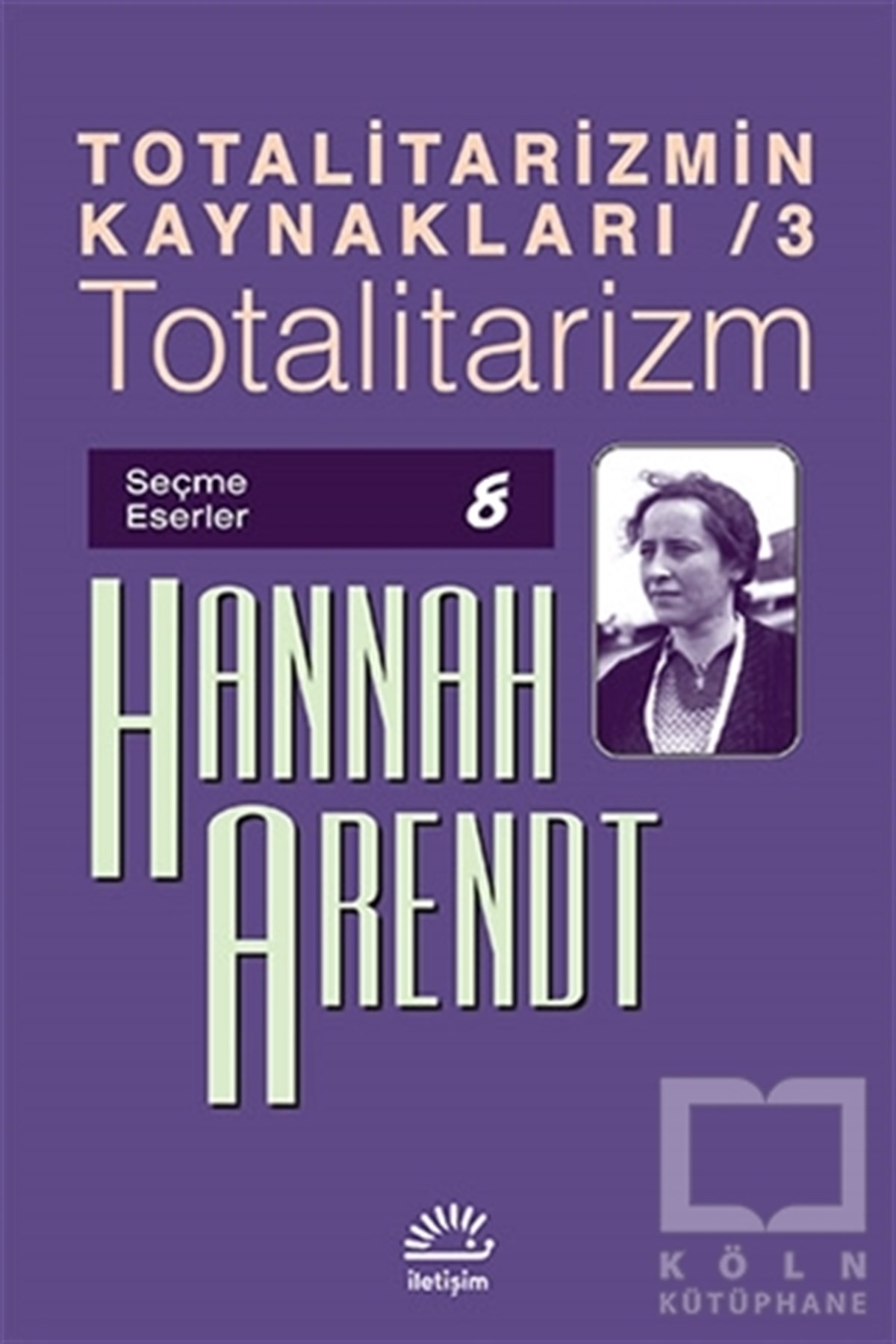 Hannah ArendtAraştırma-İncelemeTotalitarizmin Kaynakları 3 - Totalitarizm
