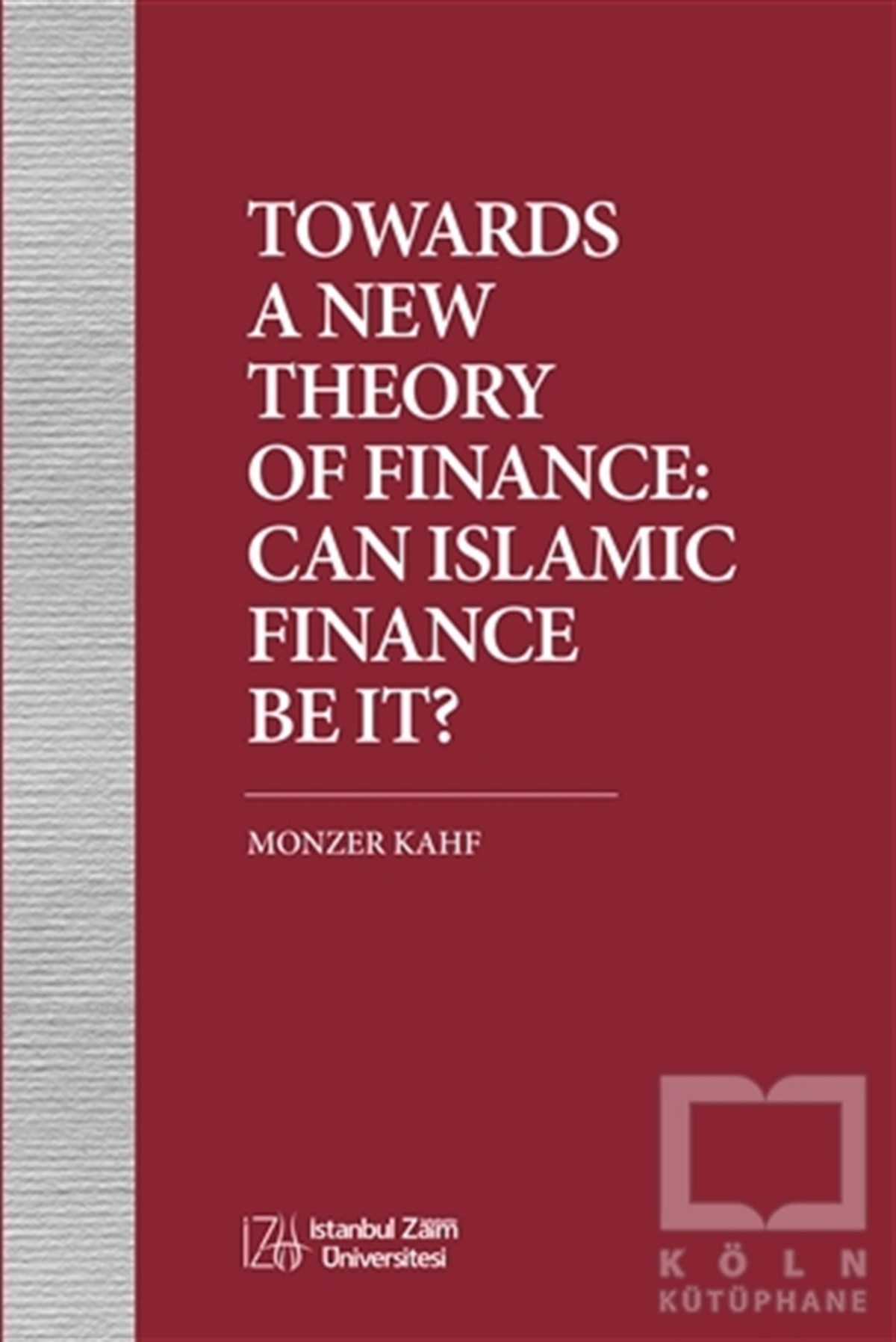 Monzer KahfDiğerTowards A New Theory Of  Finance: Can Islamic Finance Be It?