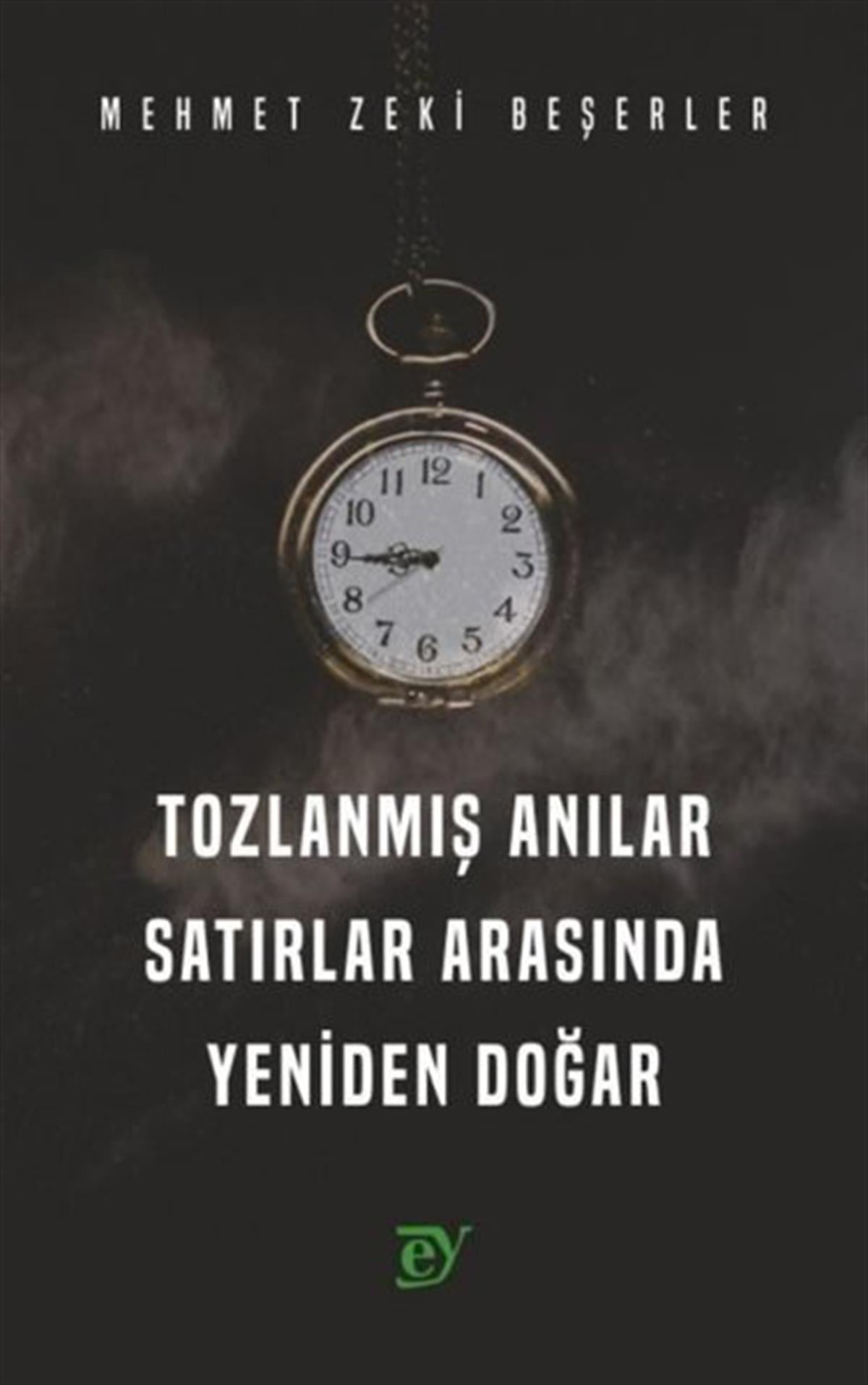 Mehmet Zeki BeşerlerTürkiye RomanTozlanmış Anılar Satırlar Arasında Yeniden Doğar