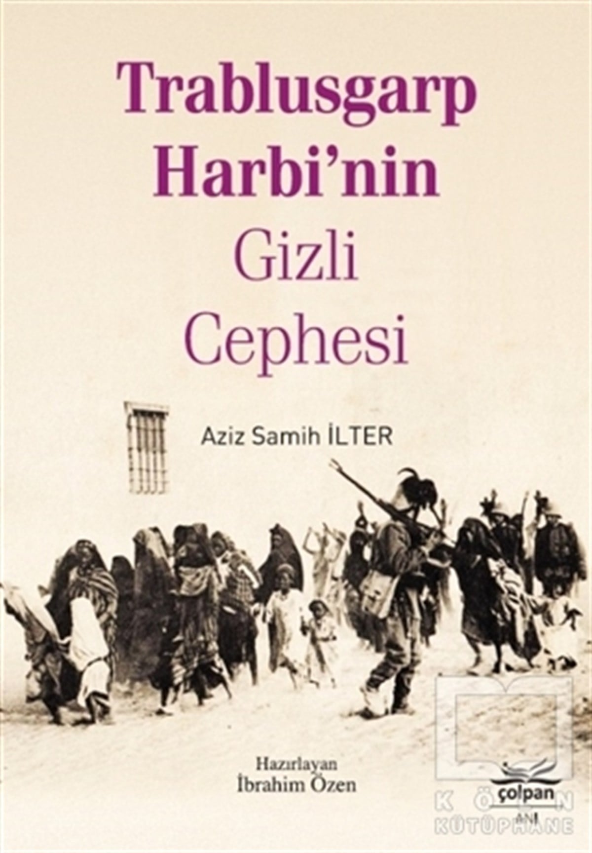 Aziz Samih İlterAnı - Mektup - GünlükTrablusgarp Harbi'nin Gizli Cephesi