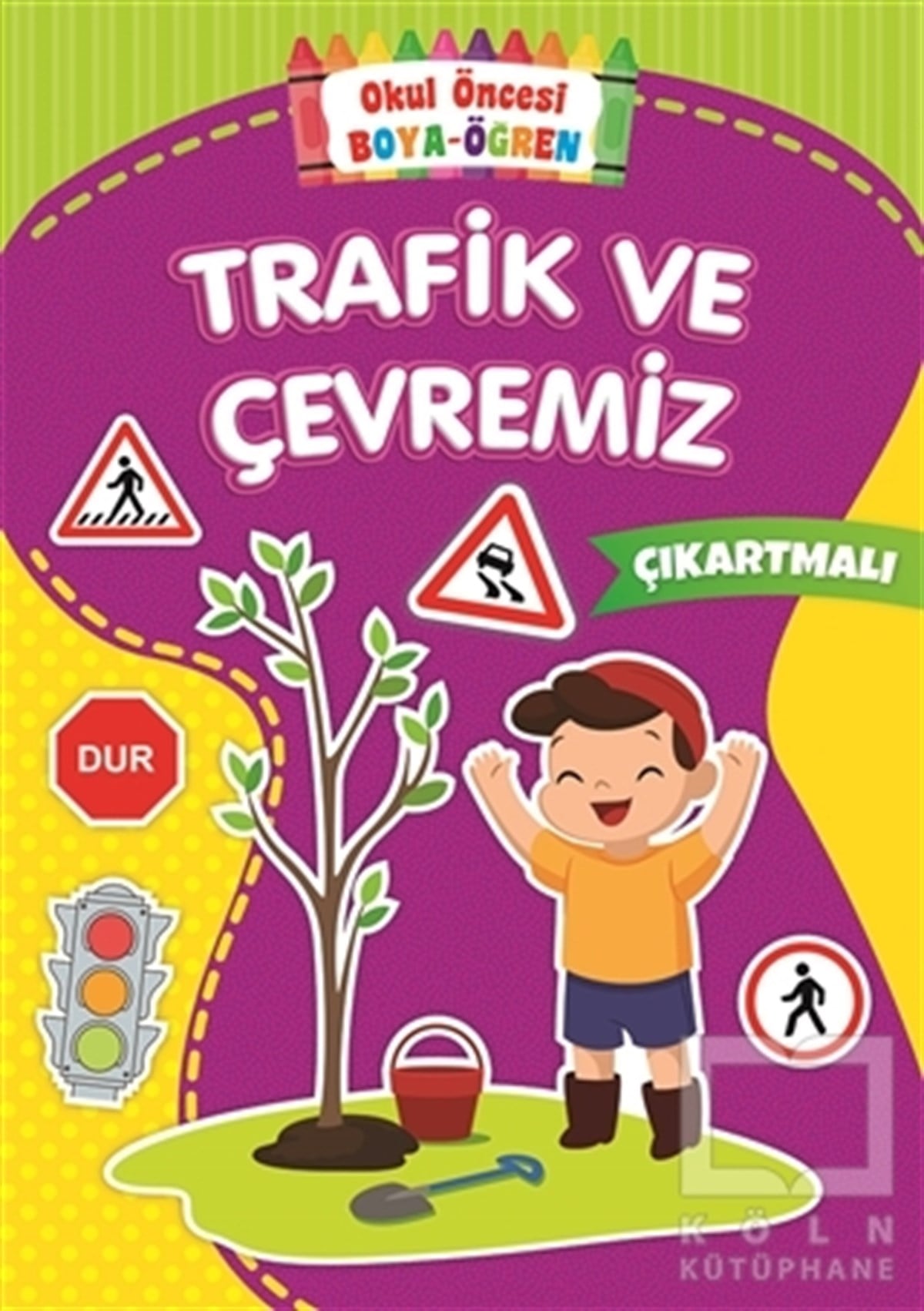 KolektifÇıkartmalı KitaplarTrafik ve Çevremiz - Okul Önce Boya-Öğren