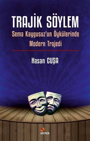 Hasan CuşaEleştiri & Kuram & İnceleme KitaplarıTrajik Söylem - Sema Kaygusuz'un Öykülerinde Modern Trajedi