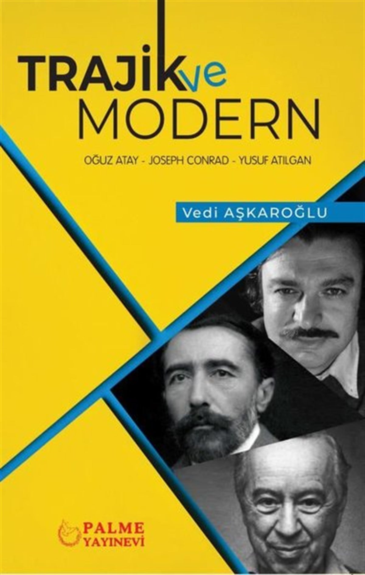 Vedi AşkaroğluEleştiri & Kuram & İnceleme KitaplarıTrajik ve Modern: Oğuz Atay - Joseph Conrad - Yusuf Atılgan
