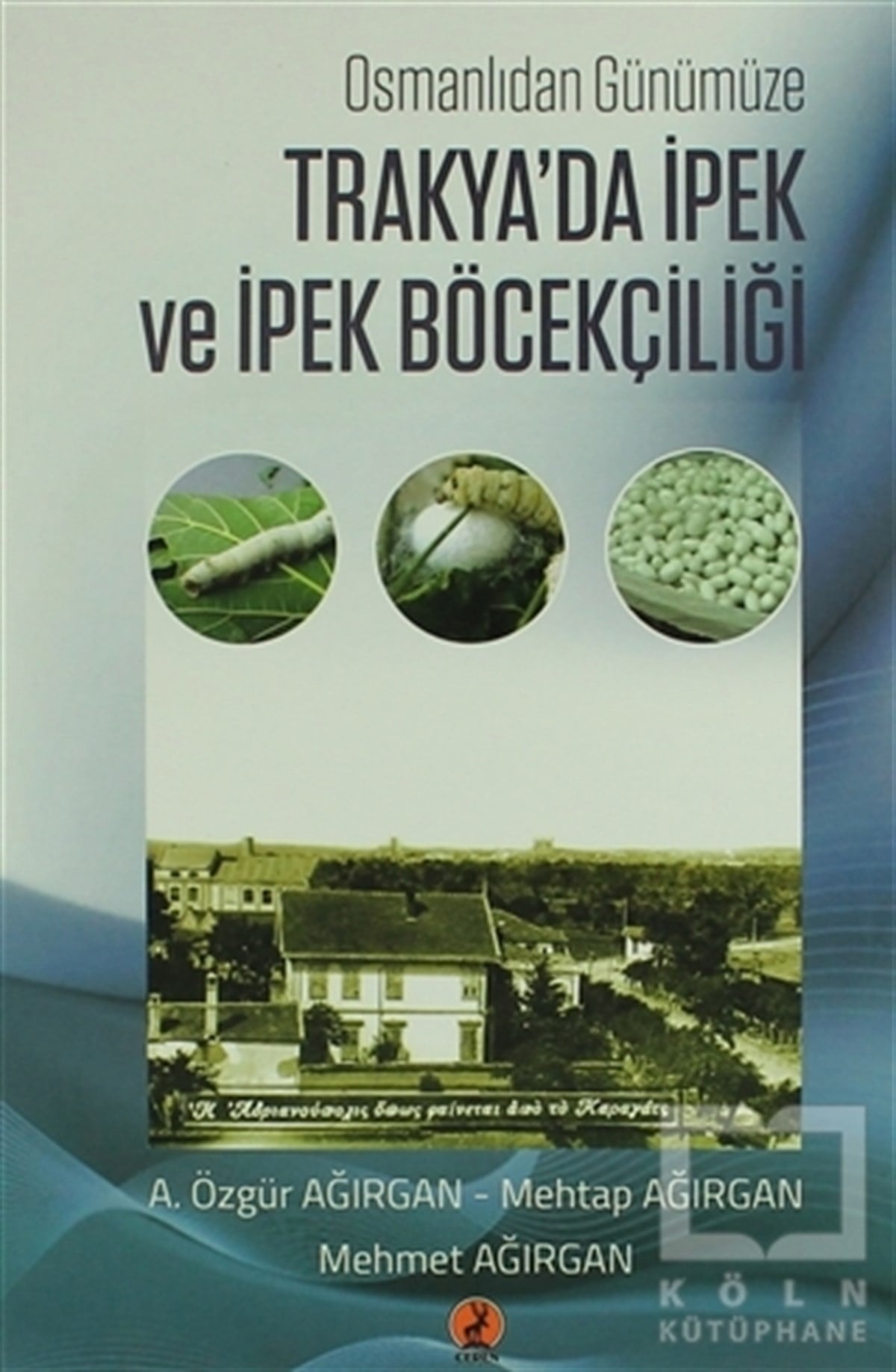 A. Özgür AğırganGenel KonularTrakya'da İpek  ve İpek Böcekçiliği