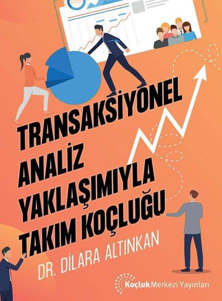 Dilara AltınkanKişisel Gelişim KitaplarıTransaksiyonel Analiz Yaklaşımıyla Takım Koçluğu