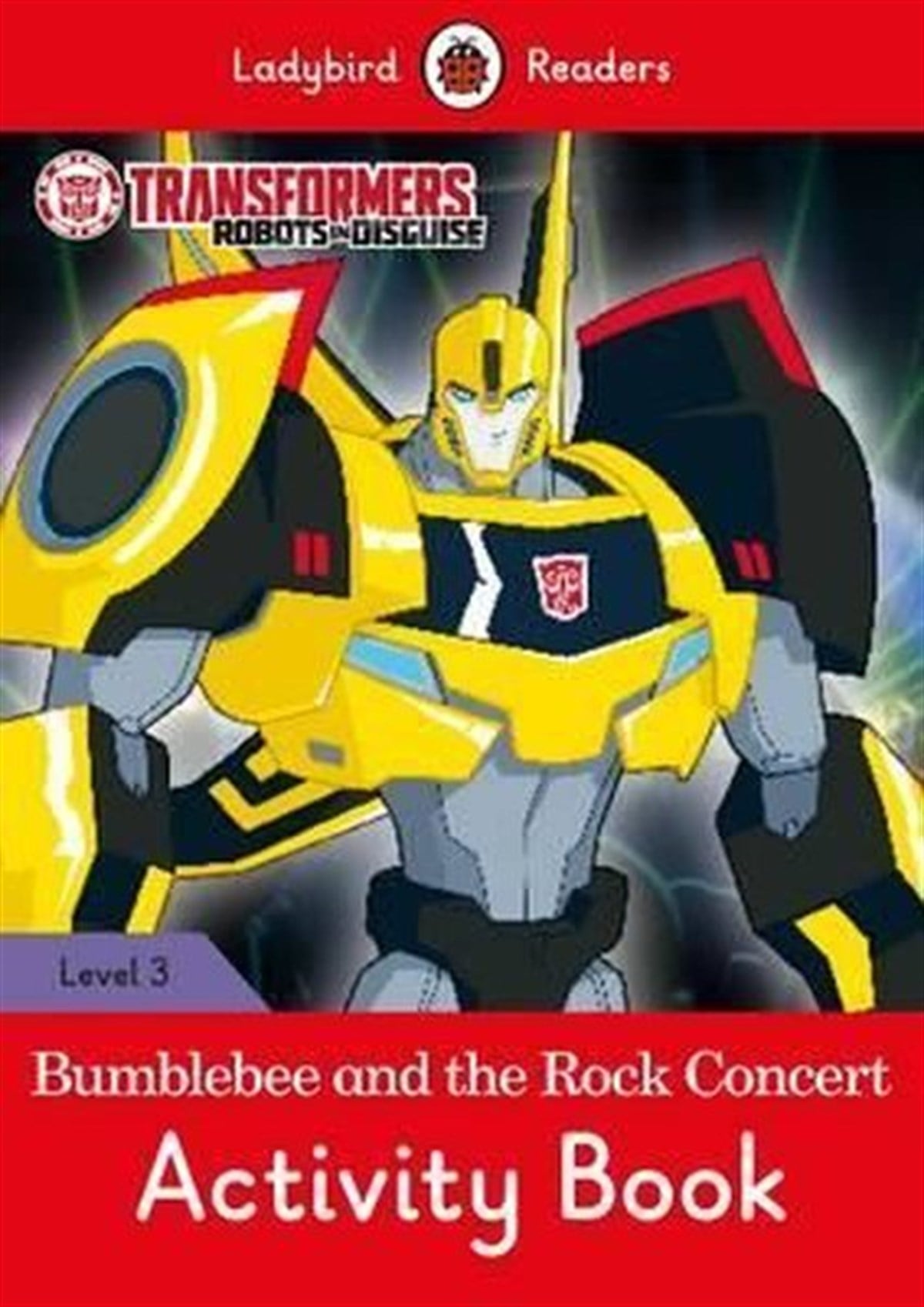 LadybirdChildren InterestTransformers: Bumblebee and the Rock Concert Activity Book - Ladybird Readers Level 3