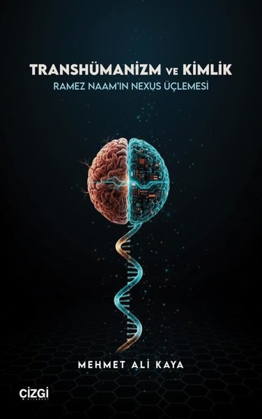 Mehmet Ali KayaFelsefe BilimiTranshümanizm ve Kimlik - Ramez Naam'ın Nexus Üçlemesi