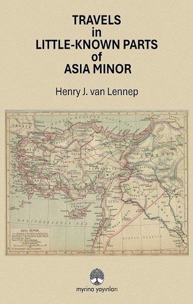 Henry J. Van LenneArtTravels in Little - Known Parts of Asia Minor