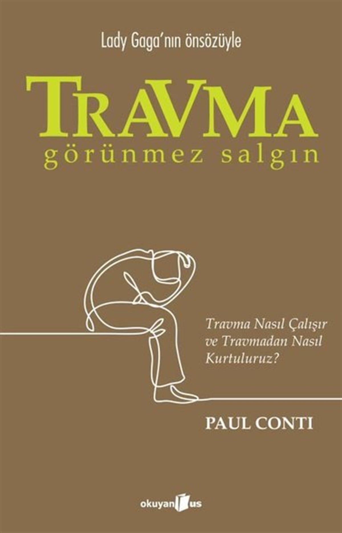 Paul ContiPsikoloji BilimiTravma: Görünmez Salgın - Travma Nasıl Çalışır ve Travmadan Nasıl Kurtuluruz?