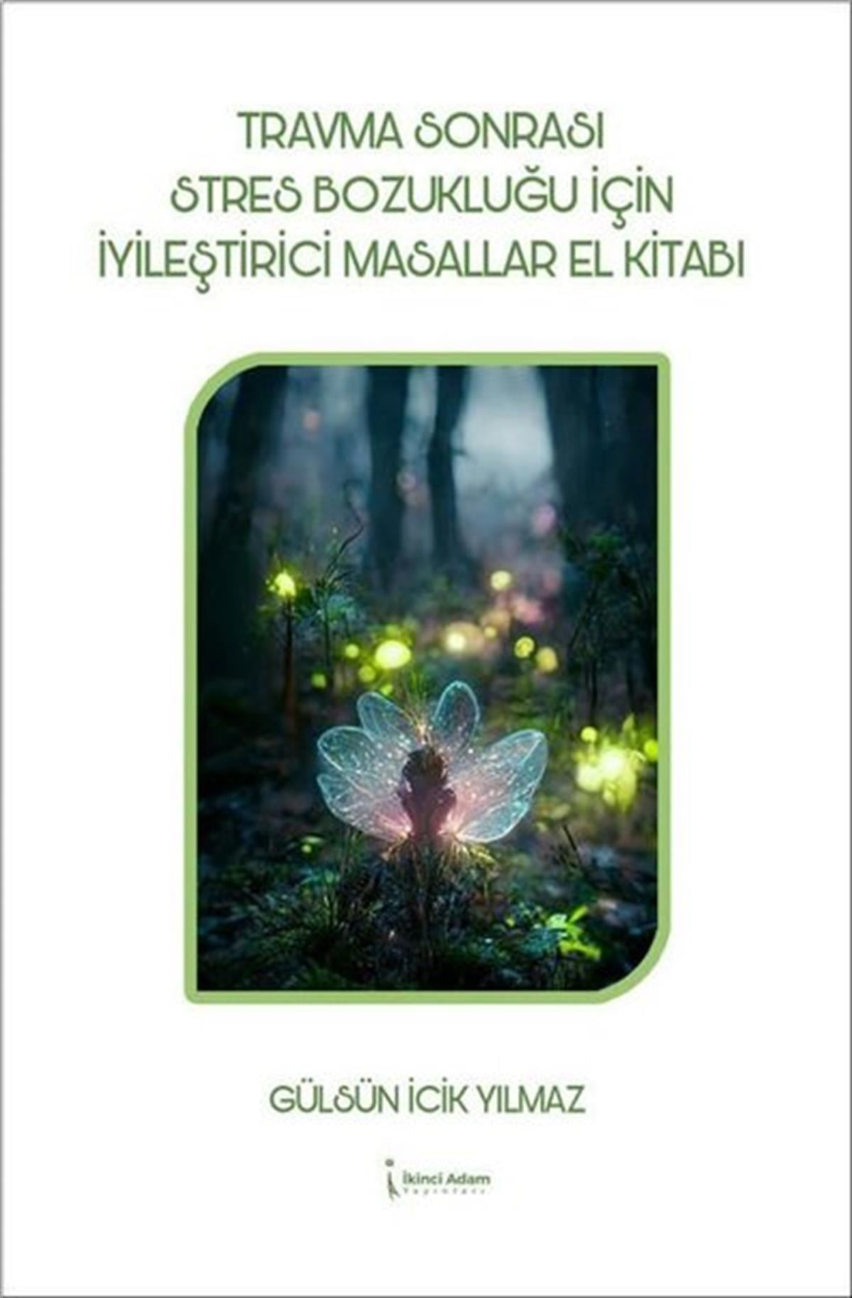 Gülsün İcik YılmazÇocuk Gelisim KitaplariTravma Sonrası Stres Bozukluğu için İyileştirici Masallar El Kitabı