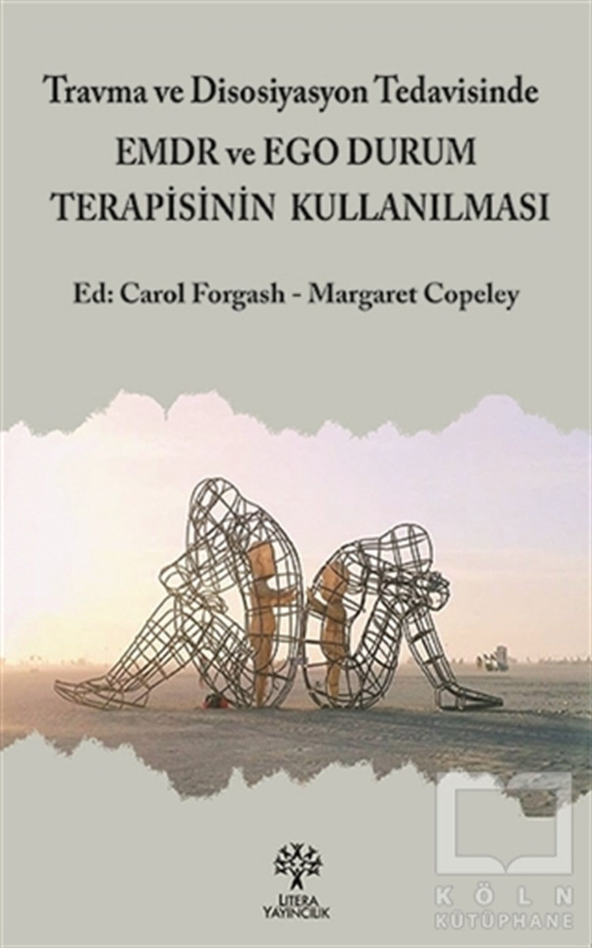 Carol ForgashGenel Psikoloji KitaplarıTravma ve Disosiyasyon Tedavisinde EMDR ve Ego Durum Terapisinin Kullanılması