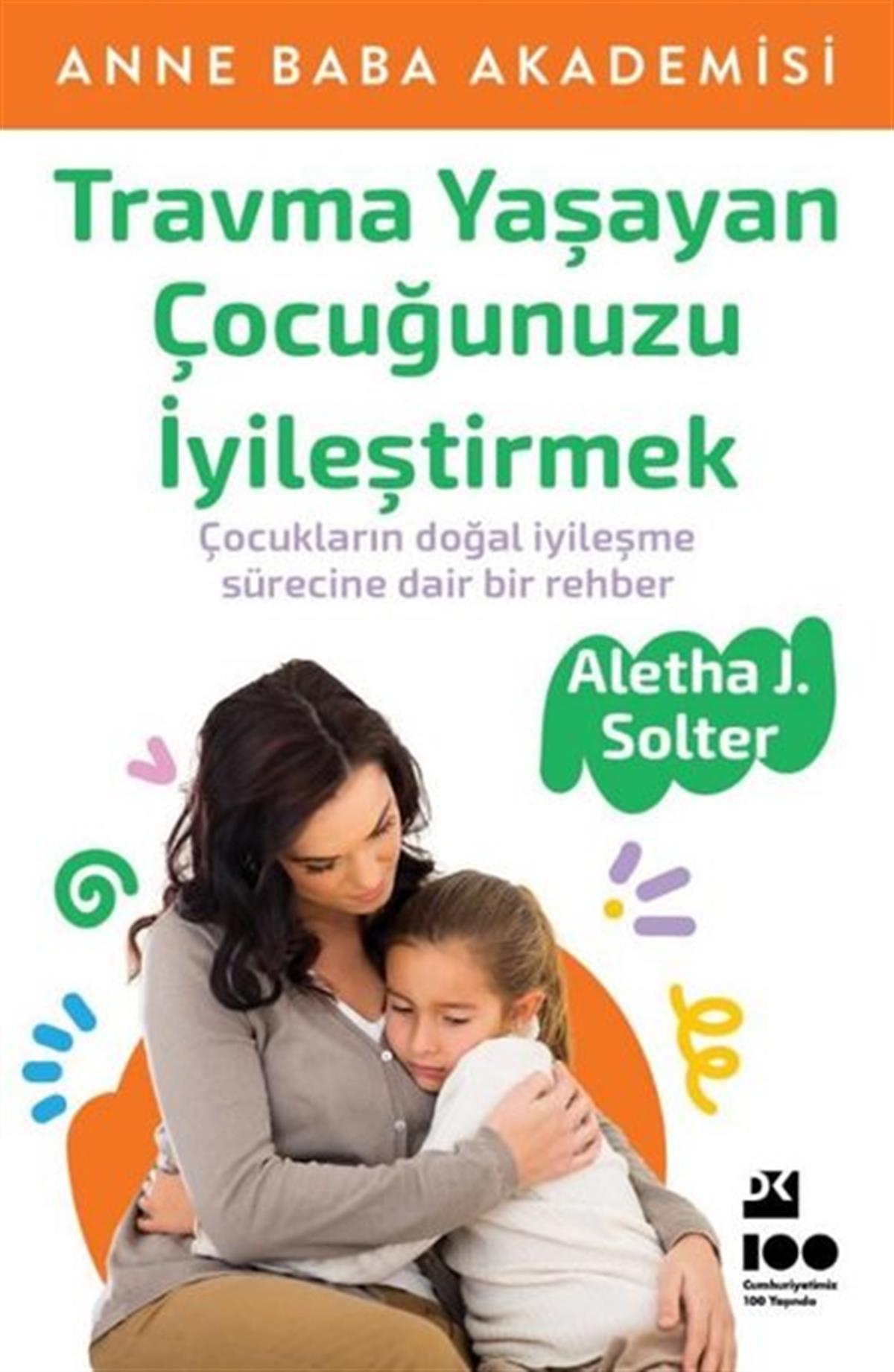 Köln KütüphaneÇocuk Gelisim KitaplariTravma Yaşayan Çocuğunuzu İyileştirmek