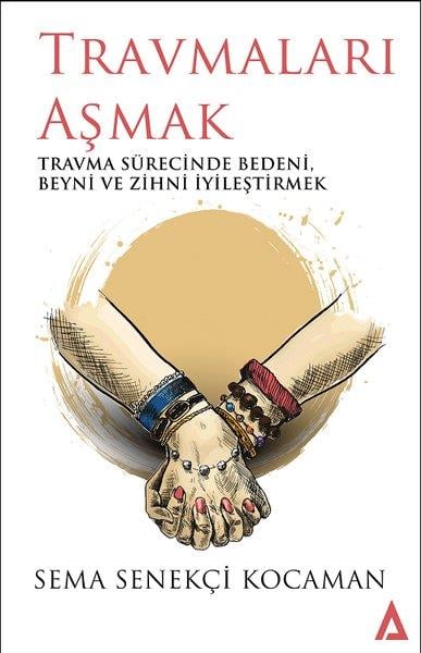 Sema Senekçi KocamanPsikoloji KitaplarıTravmaları Aşmak